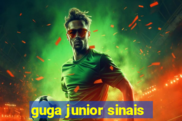 guga junior sinais